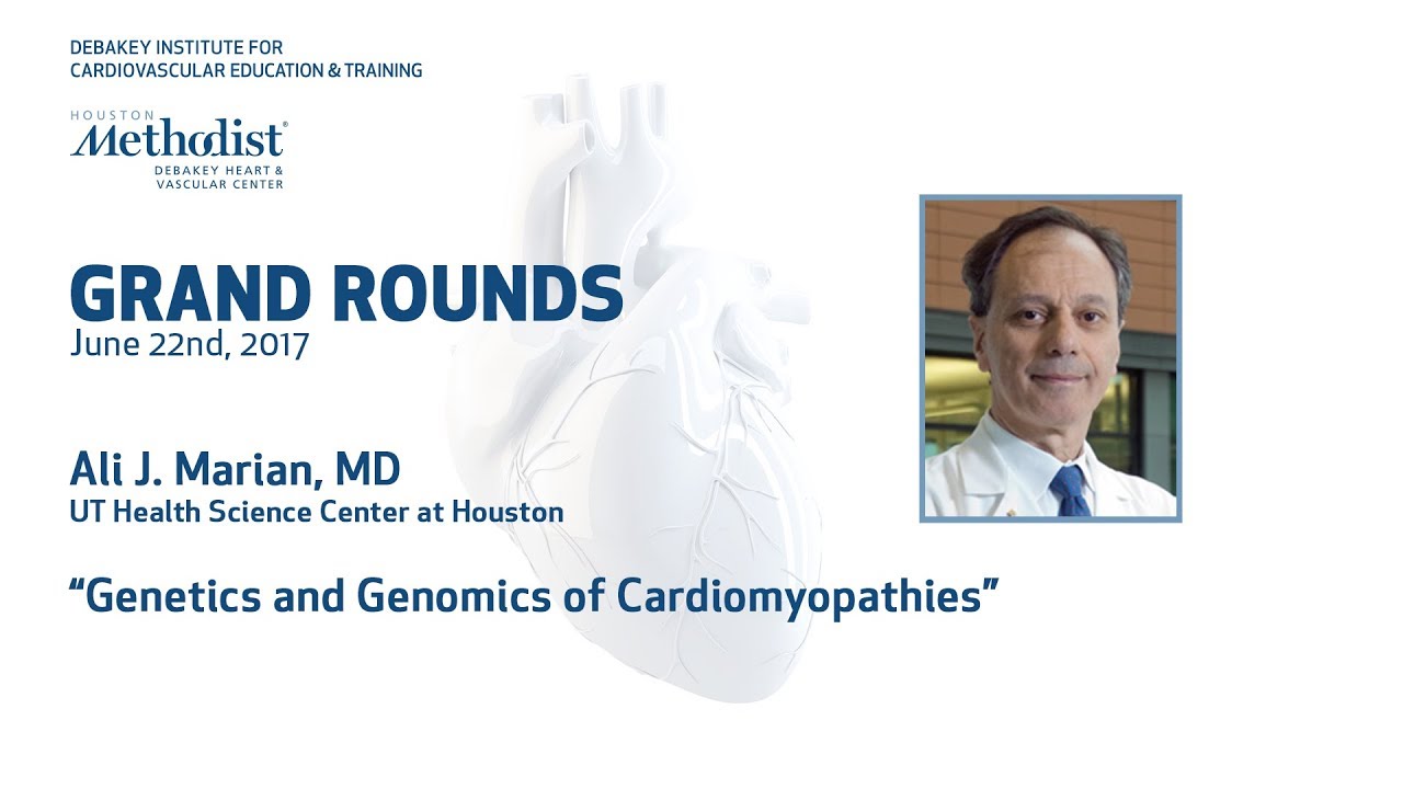 Genetics and Genomics of Cardiomyopathies (ALI J. MARIAN, MD) June 22, 2017