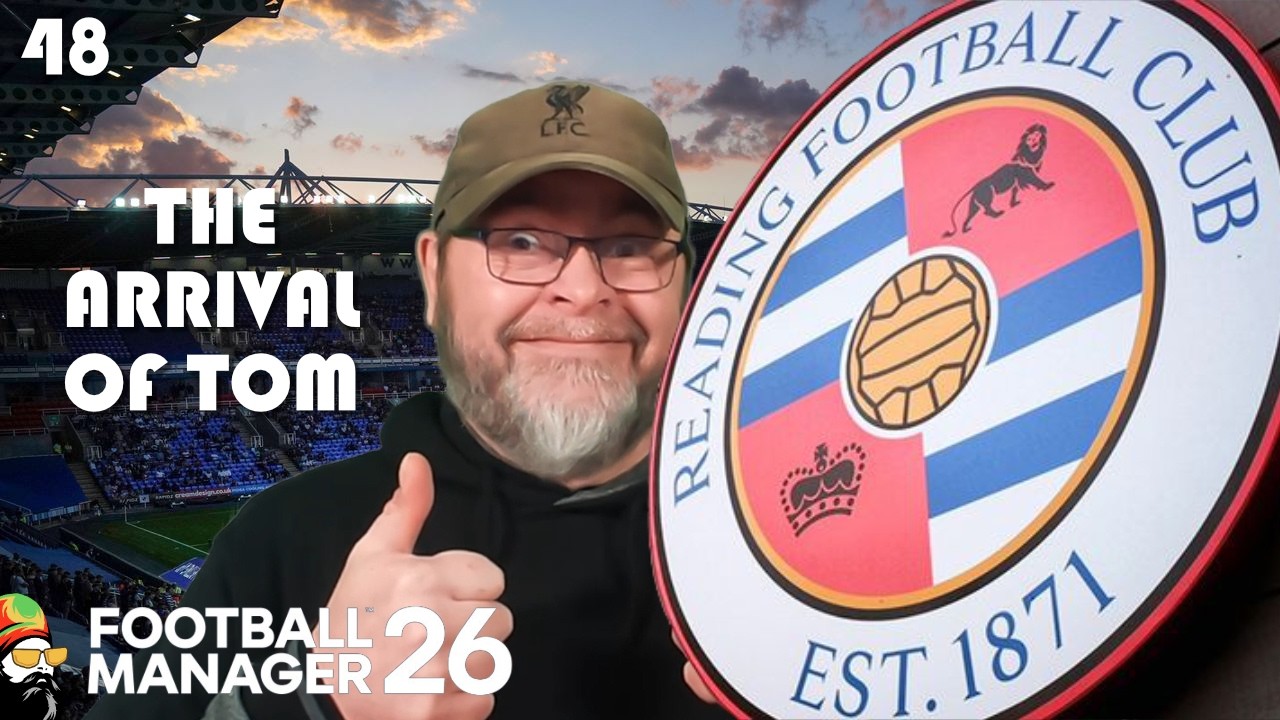 FM26 - Tom is the New Main Man? - EP48 Reading Revival