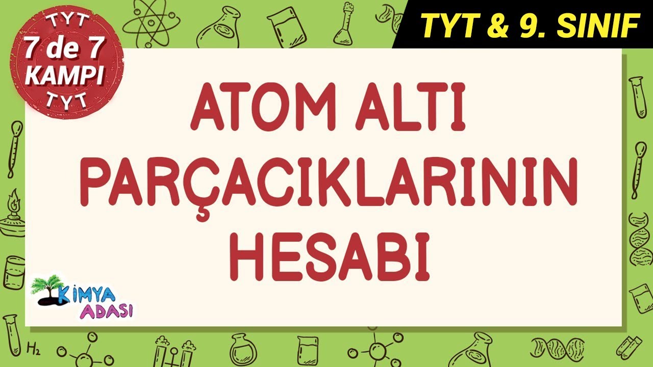 ATOM ALTI PARÇACIKLARININ HESABI #7de7Kampı #TYTkimya