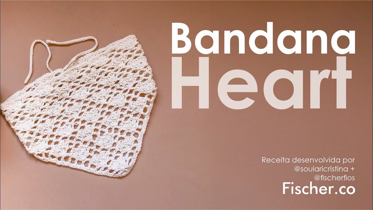 Bandana Heart em crochê com Fio Organos  da Fischer | Por Larissa @soularicristina.