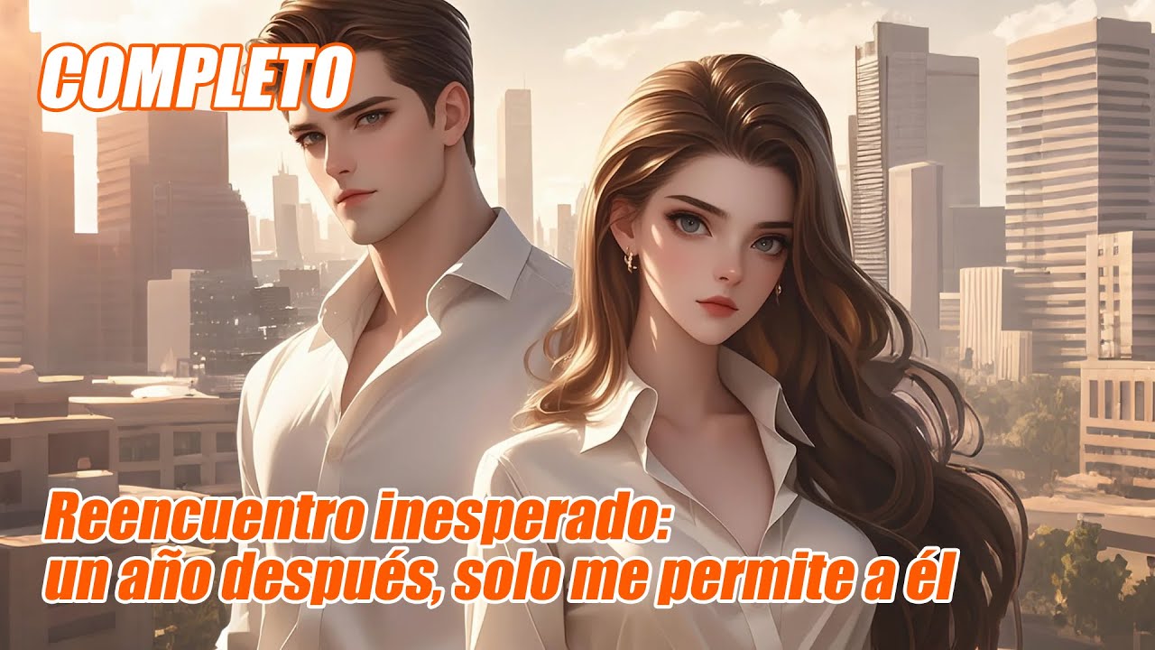 Completo：Reencuentro prohibido él no permite que lo olvide  #NovelaCorta #Pasión #DramaRomántico