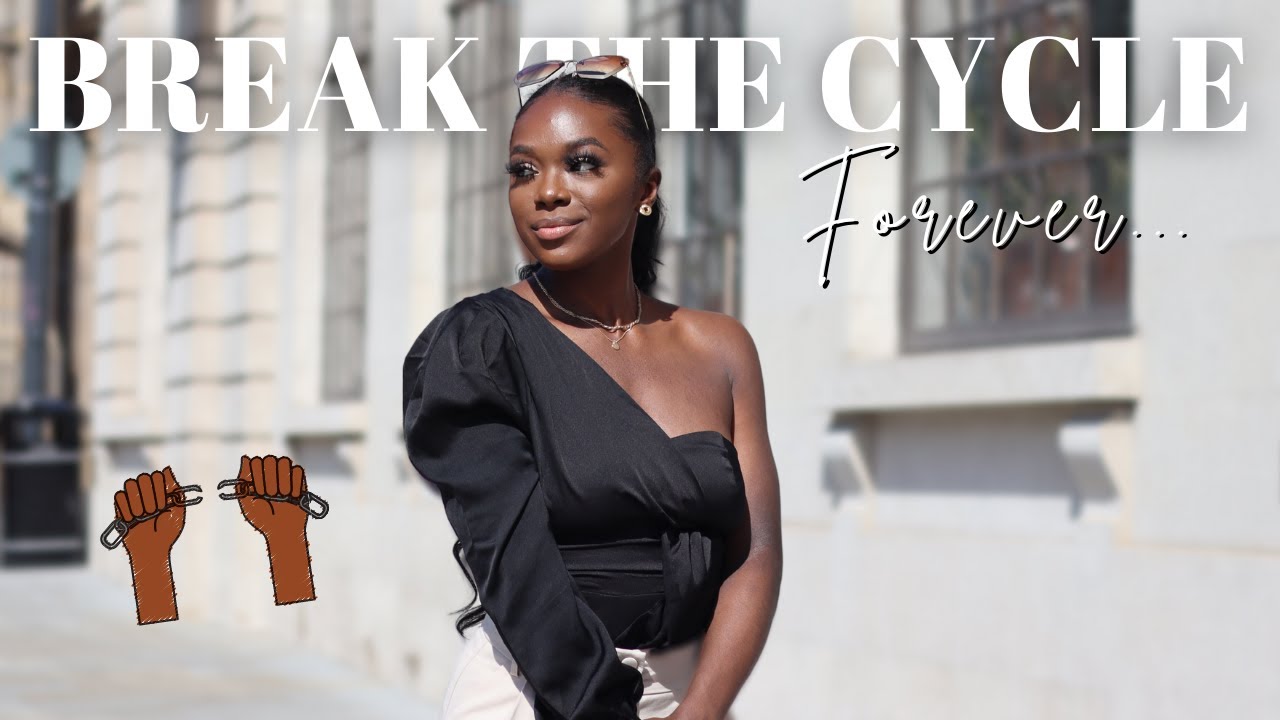 becoming a cycle breaker | 5 ways to change your life forever *part one*