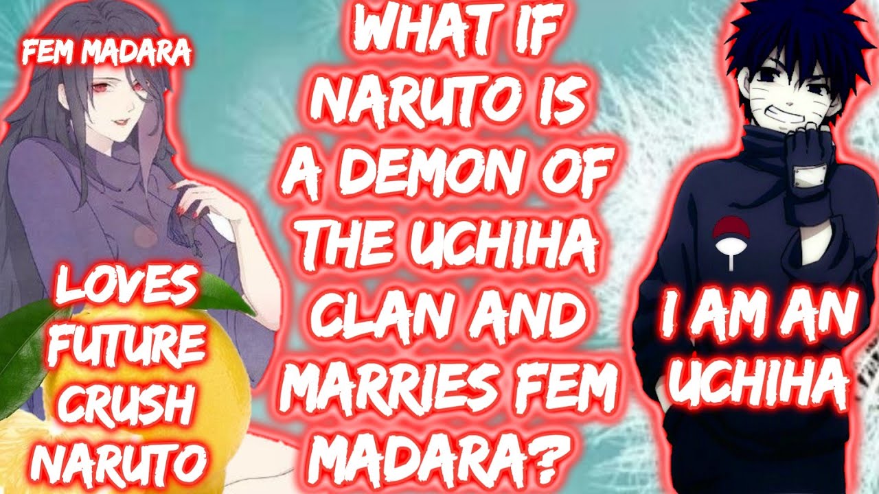 What If Naruto Is A DEMON OF The UCHIHA Clan And Marries FEM Madara? What if Naruto FULL SERIES