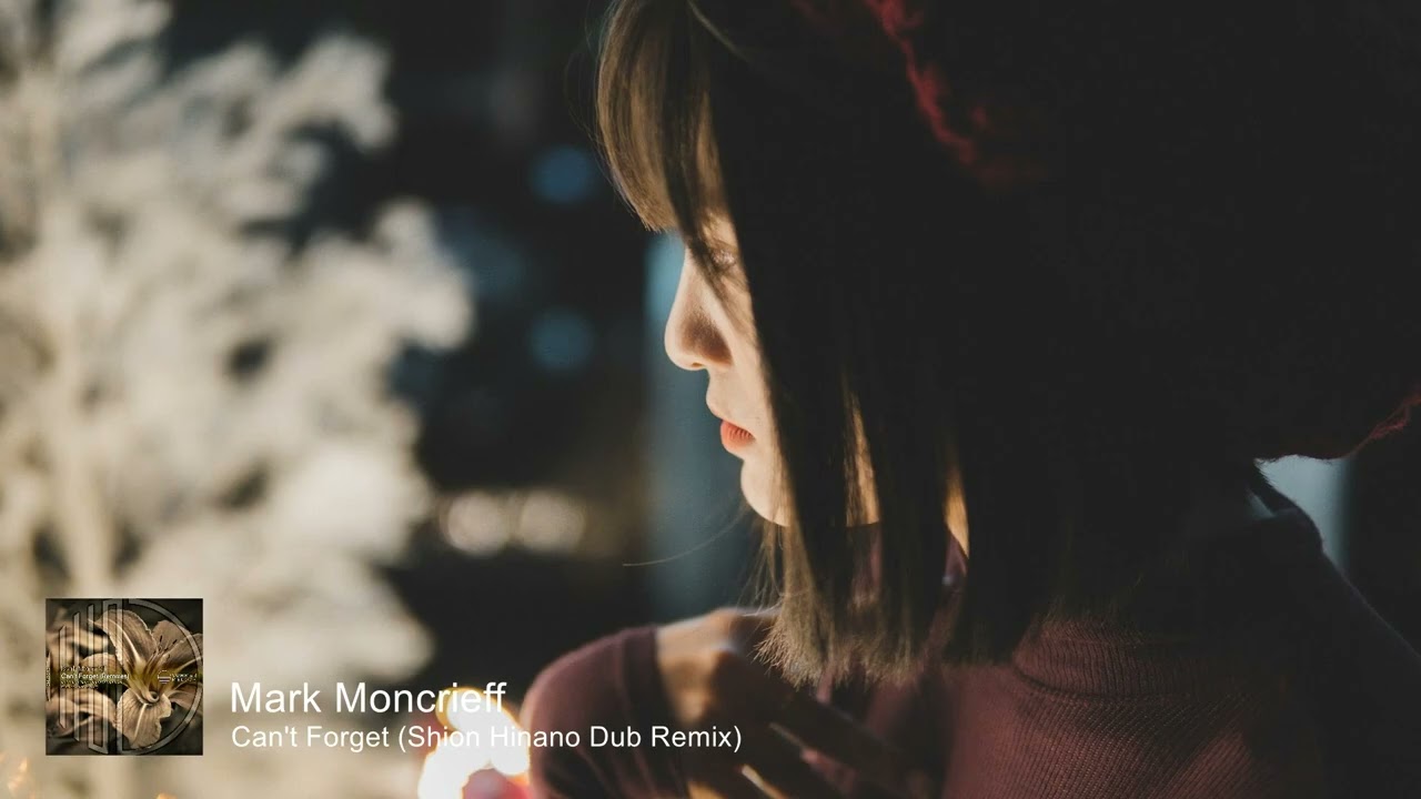 Mark Moncrieff - Can't Forget (Shion Hinano Dub Remix) [Summer Melody]