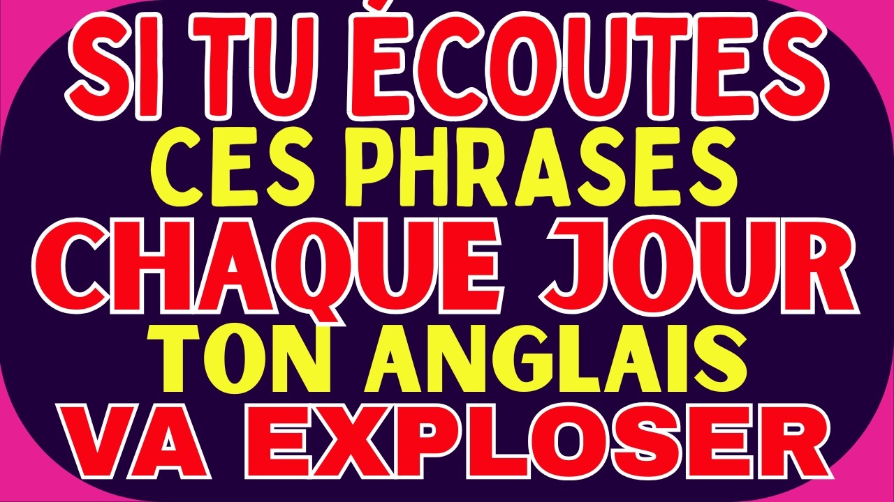 😱 SI TU ÉCOUTES CES PHRASES CHAQUE JOUR, TON ANGLAIS VA EXPLOSER🚀
