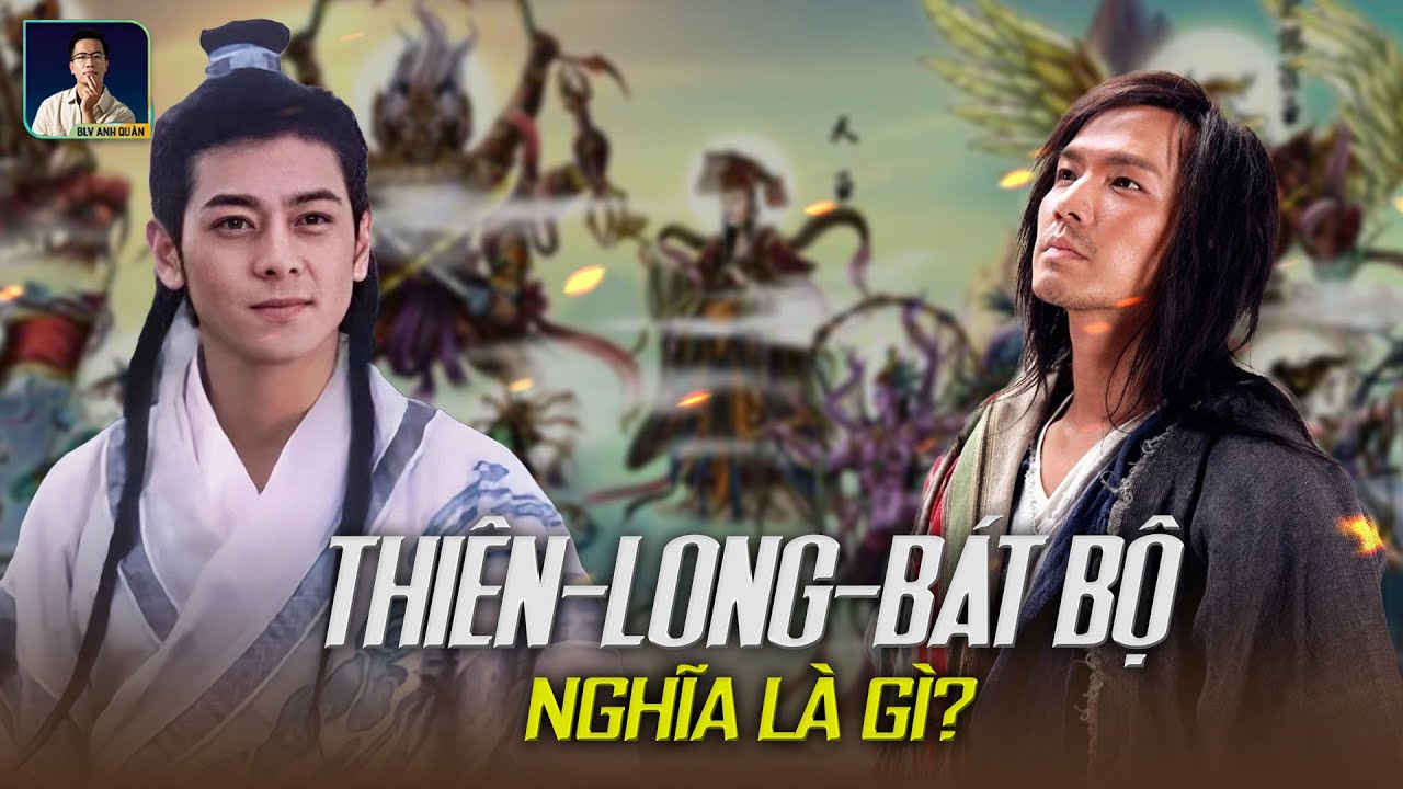 BÍ MẬT CHƯA TỪNG ĐƯỢC TIẾT LỘ VỀ CÁI TÊN THIÊN LONG BÁT BỘ: MANG ĐẬM DẤU ẤN PHẬT GIÁO