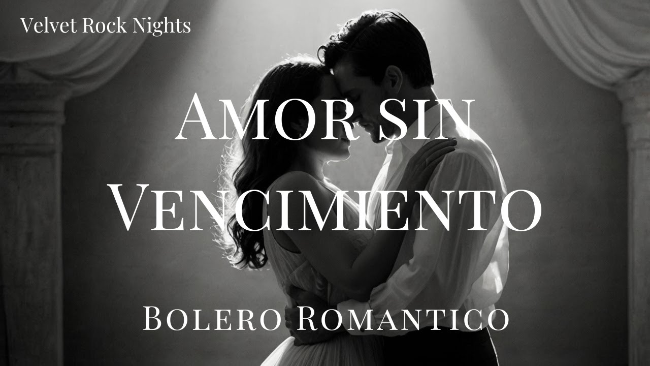 Amor Sin Vencimiento | Bolero Rom&aacute;ntico Original de amor eterno sin condiciones