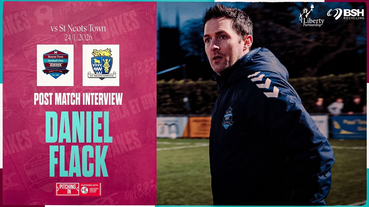 Daniel Flack's Post-Match Interview - St Neots Town - Pitching-In NPL Midlands