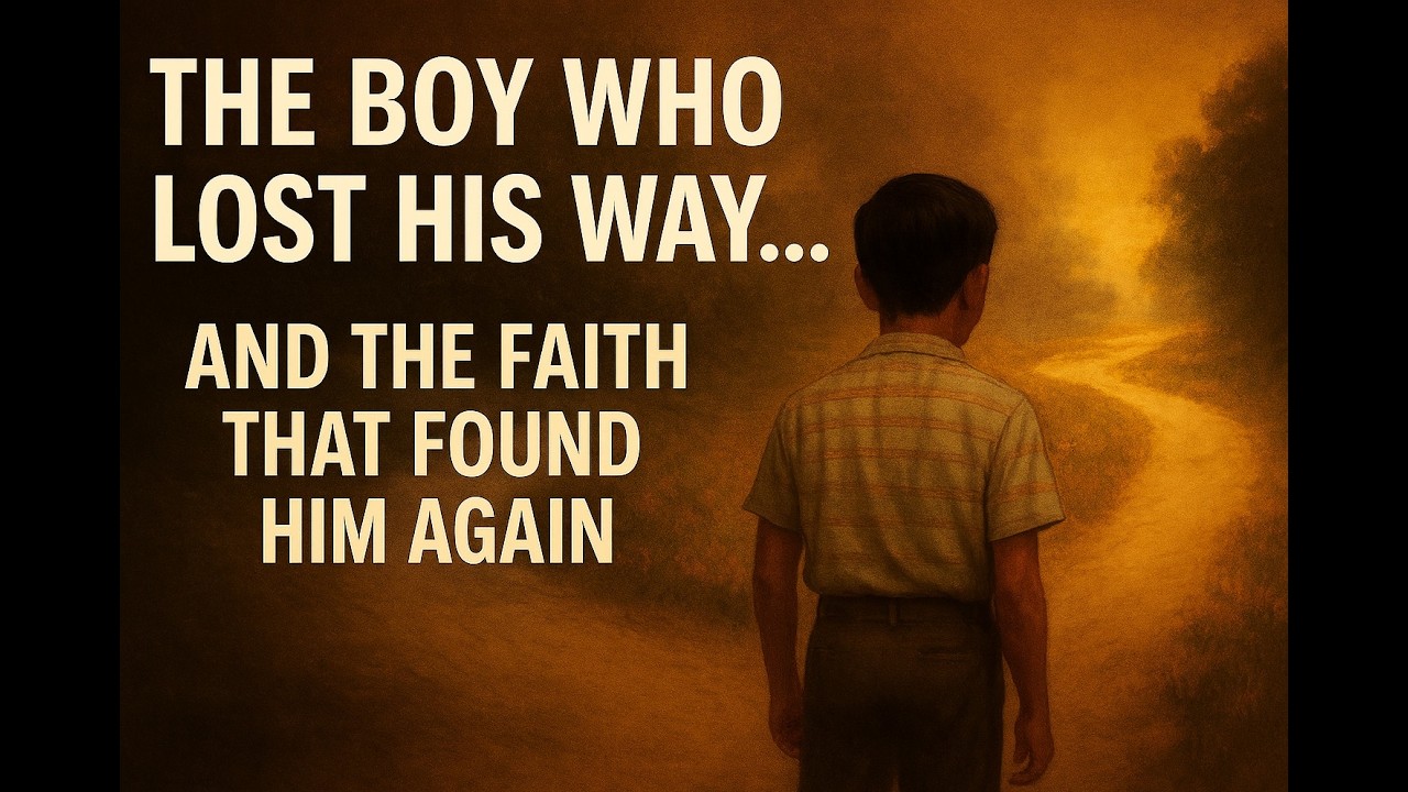 Episode 2 - The Boy Who Lost His Way… and the Faith That Found Him Again