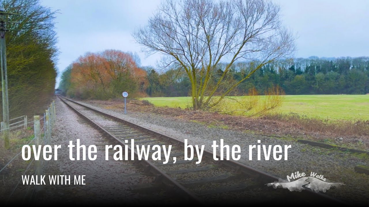 Calm Your Mind | Riverside & Railway Walk With Me | Nene Country Park, Peterborough