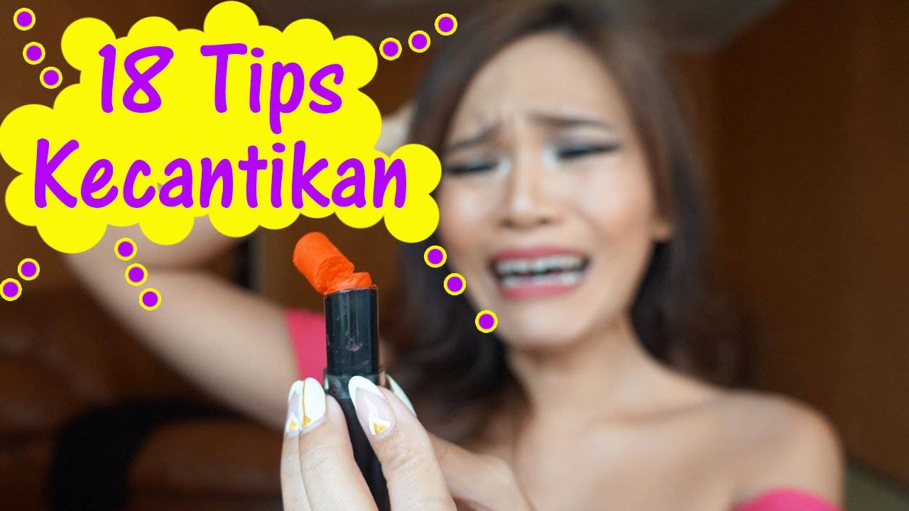 18 Tips Kecantikan (Beauty Hacks)