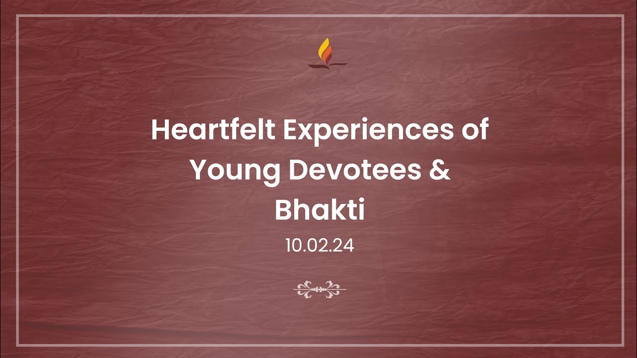 Heartfelt Experiences of Young Devotees & Bhakti | 10.02.24