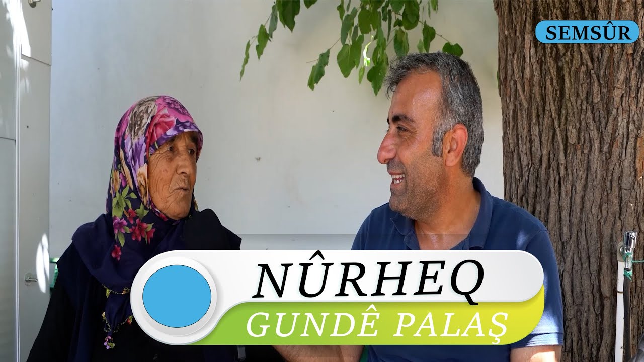 NÛRHEQ - GUNDÊ PALAŞ / SEMSÛR