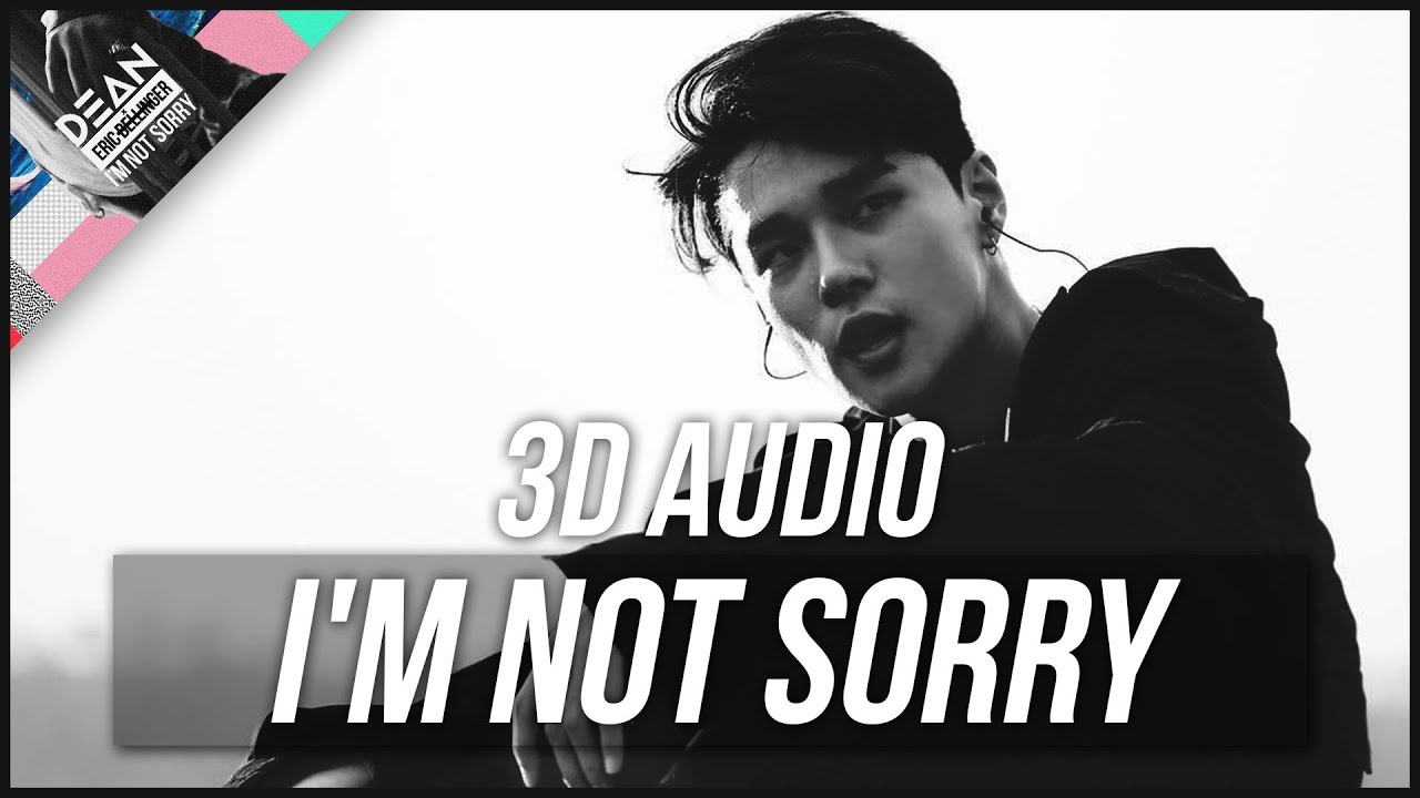 I'm Not Sorry (Feat. Eric Bellinger) - Dean [3D Audio]