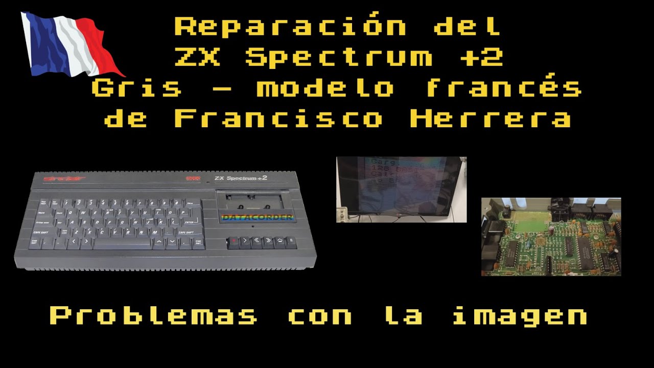 Reparación del ZX Spectrum +2 Gris, modelo francés de Francisco Herrera, problemas de imagen RGB.