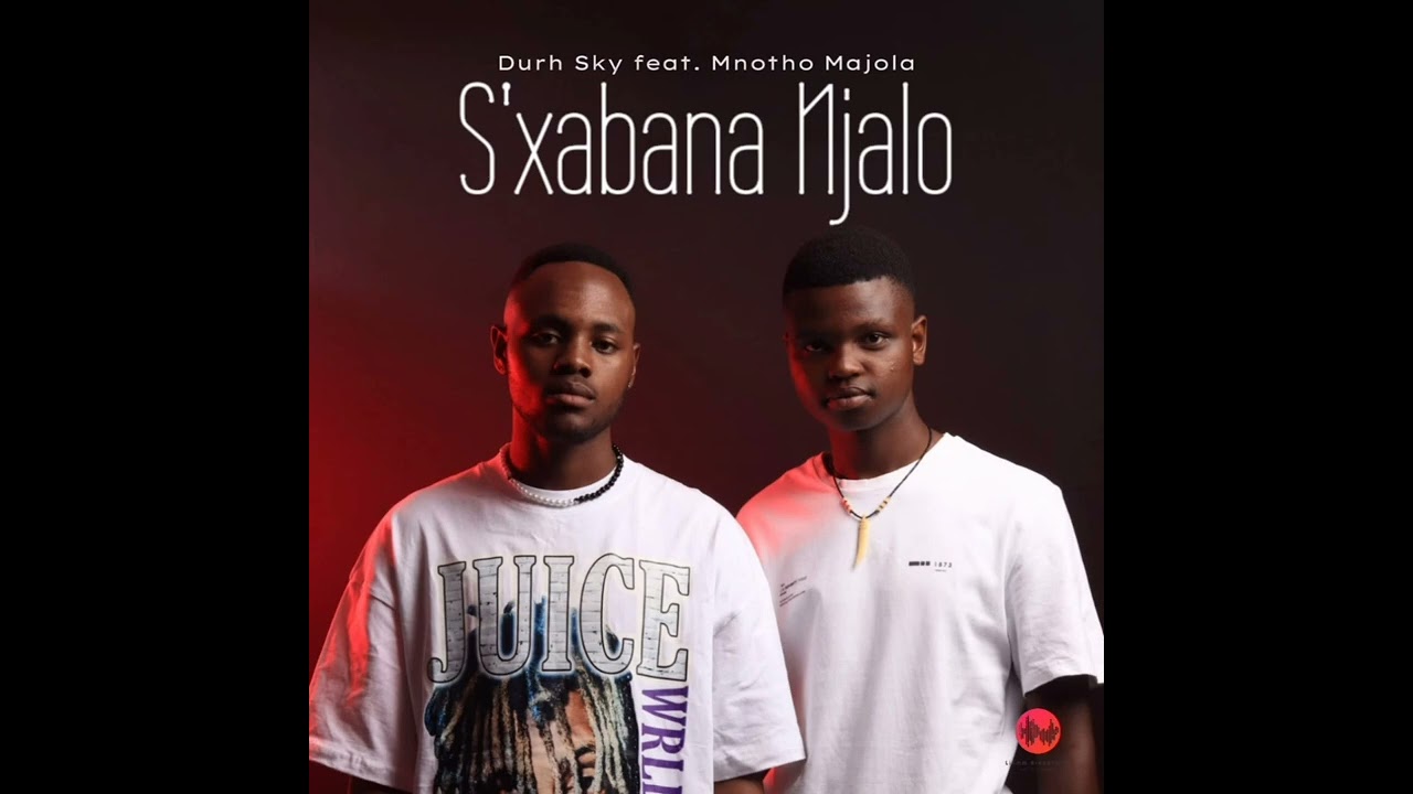 Durh Sky ft UMnotho Majola - S'xabana Njalo