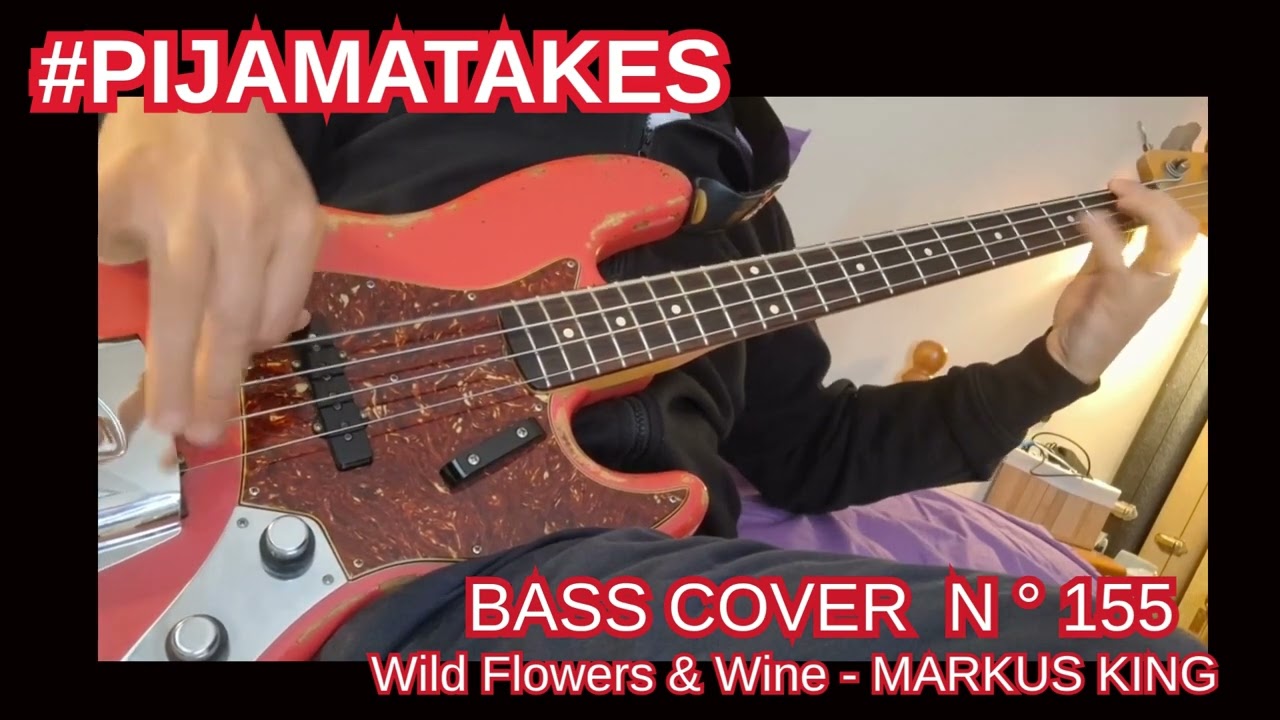 PIJAMATAKES #155 - Wild Flowers & Wine (BASS COVER )- Markus King