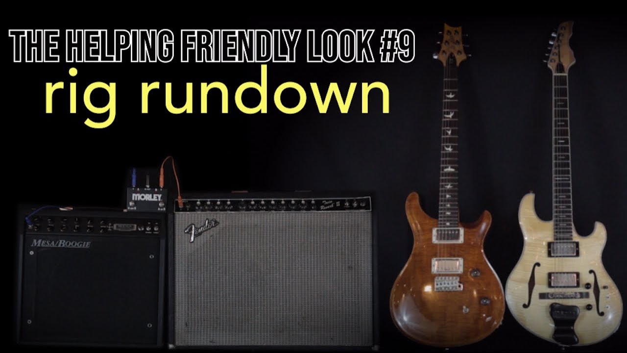 The Helping Friendly Look #9 - Rig Rundown