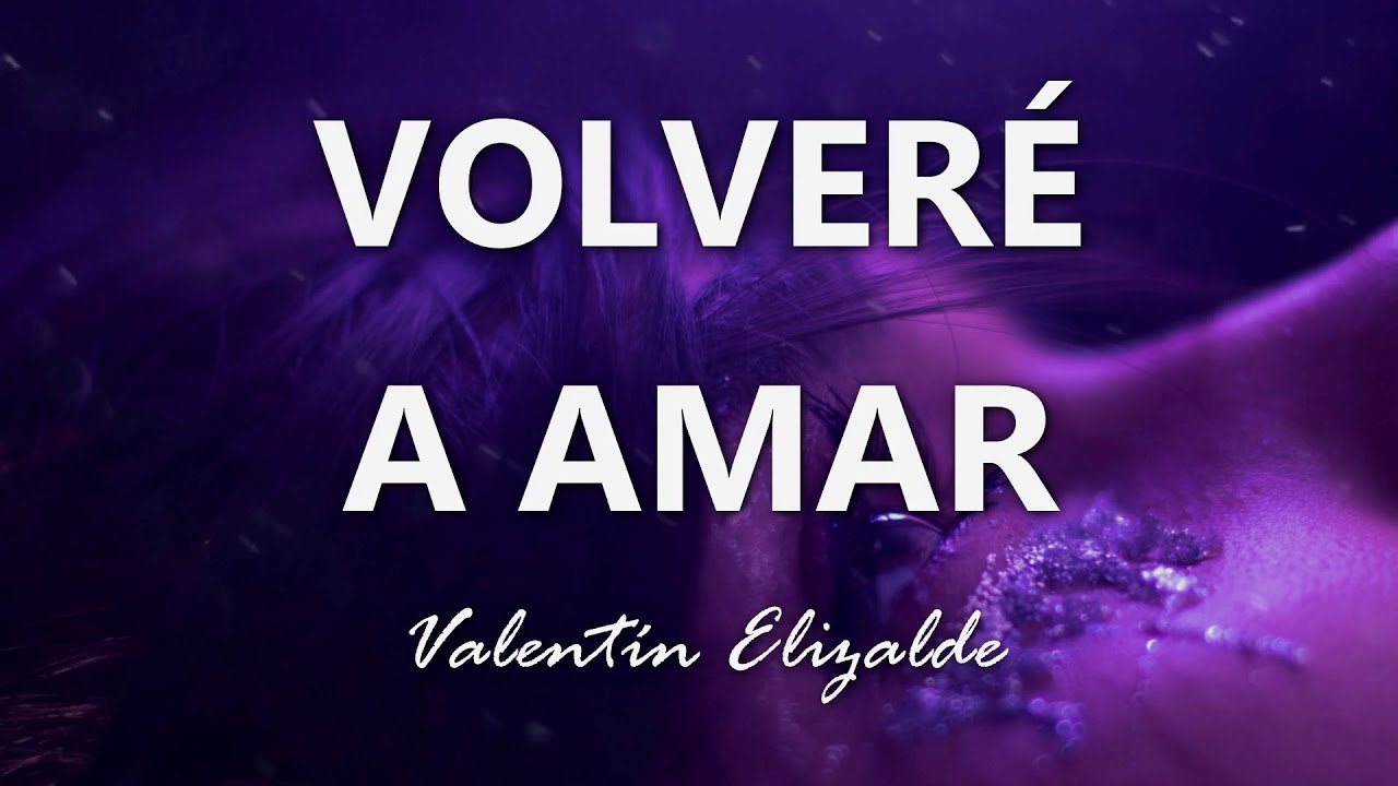 Valent&iacute;n Elizalde - Volver&eacute; A Amar - Letra