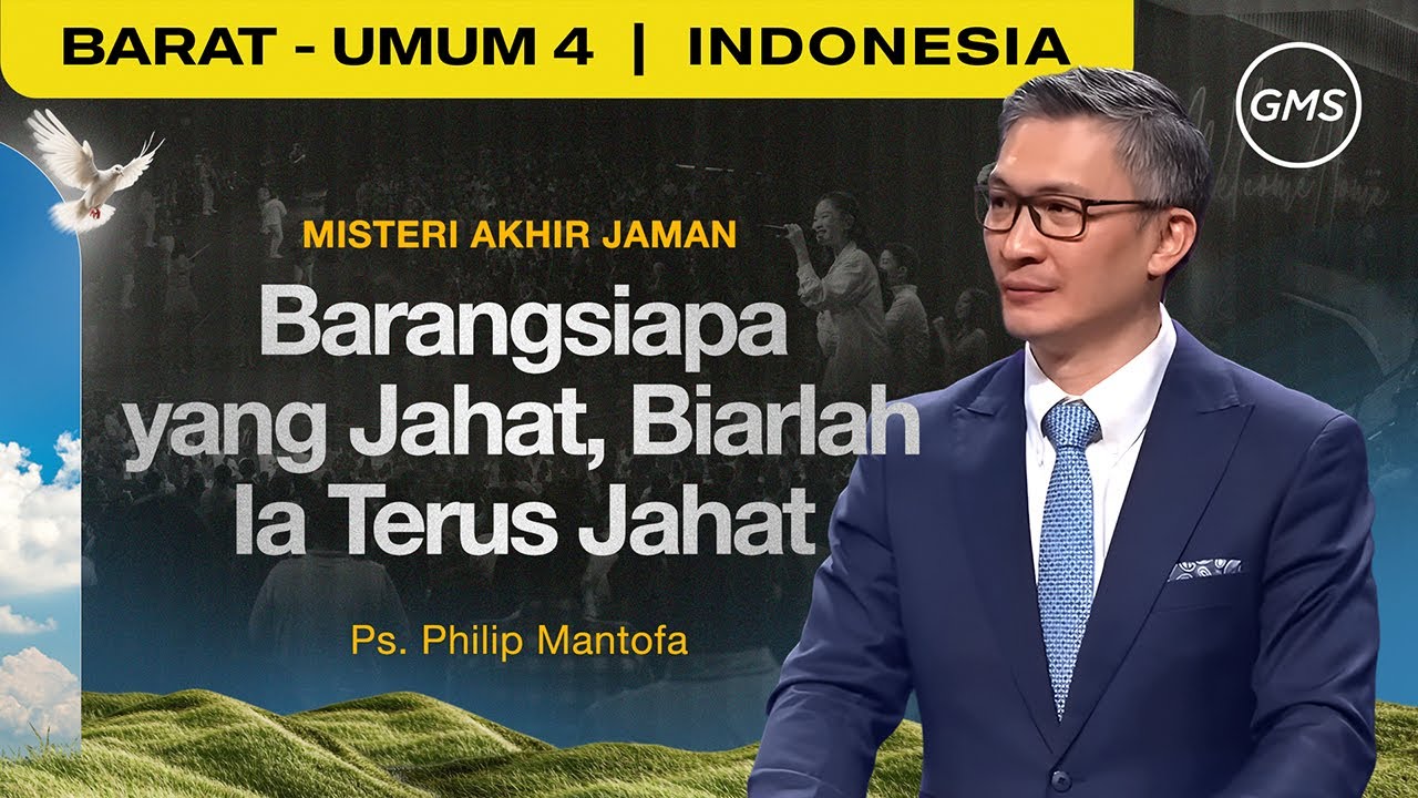 Barangsiapa yang Jahat, Biarlah Ia Terus Jahat - Ps. Philip Mantofa (GMS Church)