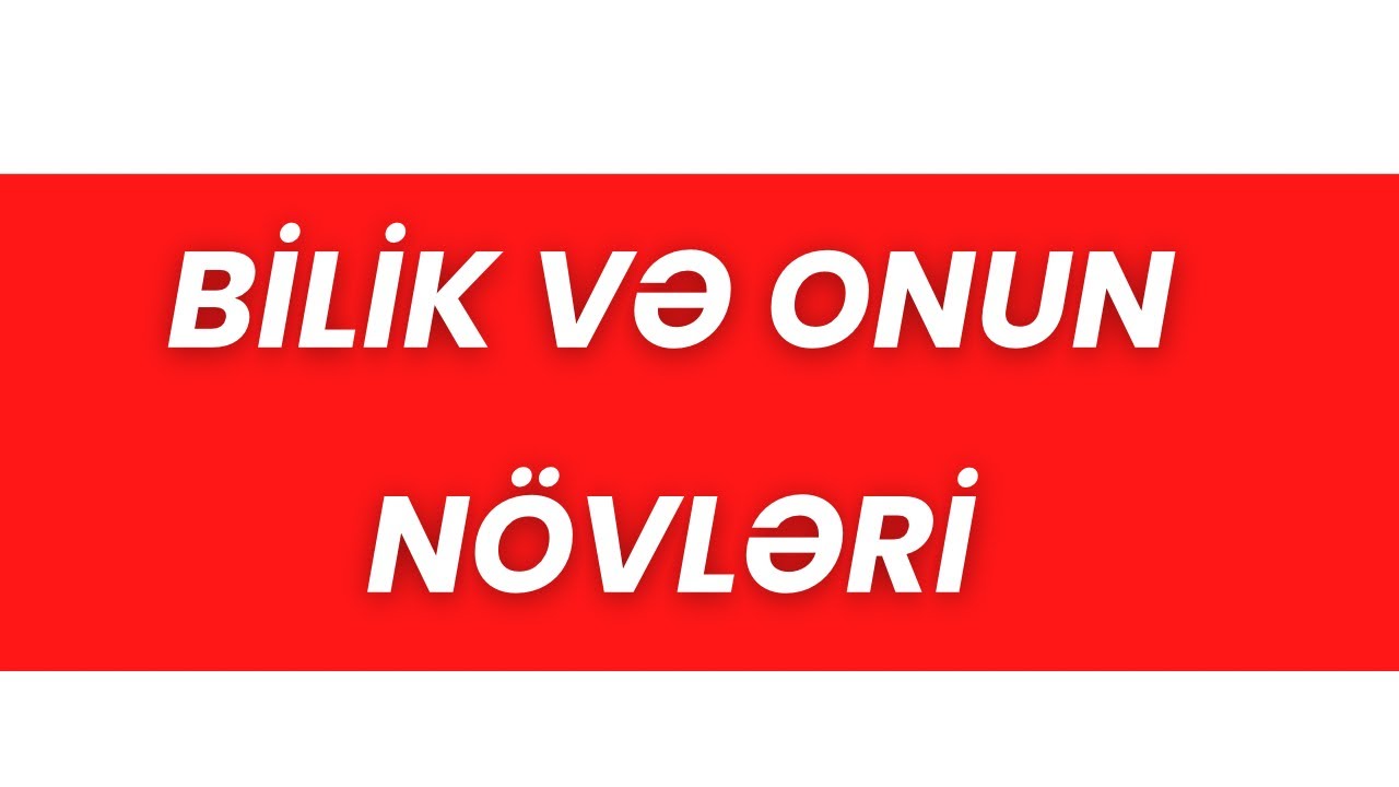 TAİM 2026 MÖVZU İZAHI. BİLİK VƏ ONUN NÖVLƏRİ  Nərgiz Məmmədova 051-435-89-84