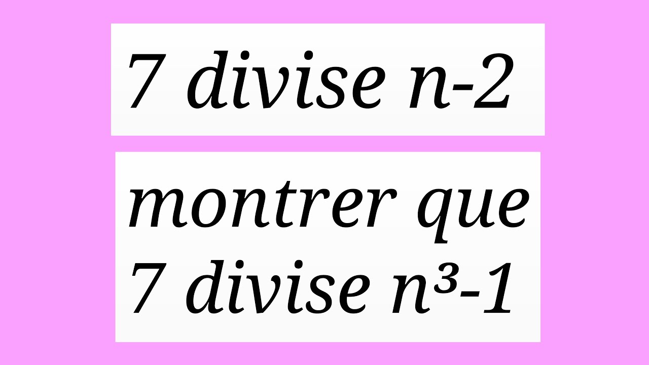 arithmétique | montrer que 7 divise n³-1 | 2ème année secondaire