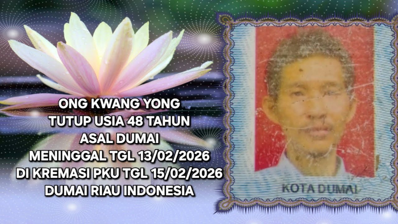 Rest in peace Mr.Ong Kwang Yong age 48 years died on ( 13/02/2026 ) Dumai Riau Indonesia