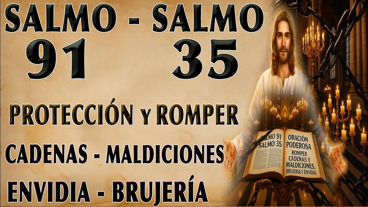 SALMO 91 Y SALMO 35 | ORACIÓN PODEROSA PARA ROMPER CADENAS, MALDICIONES, BRUJERÍA Y ENVIDIA