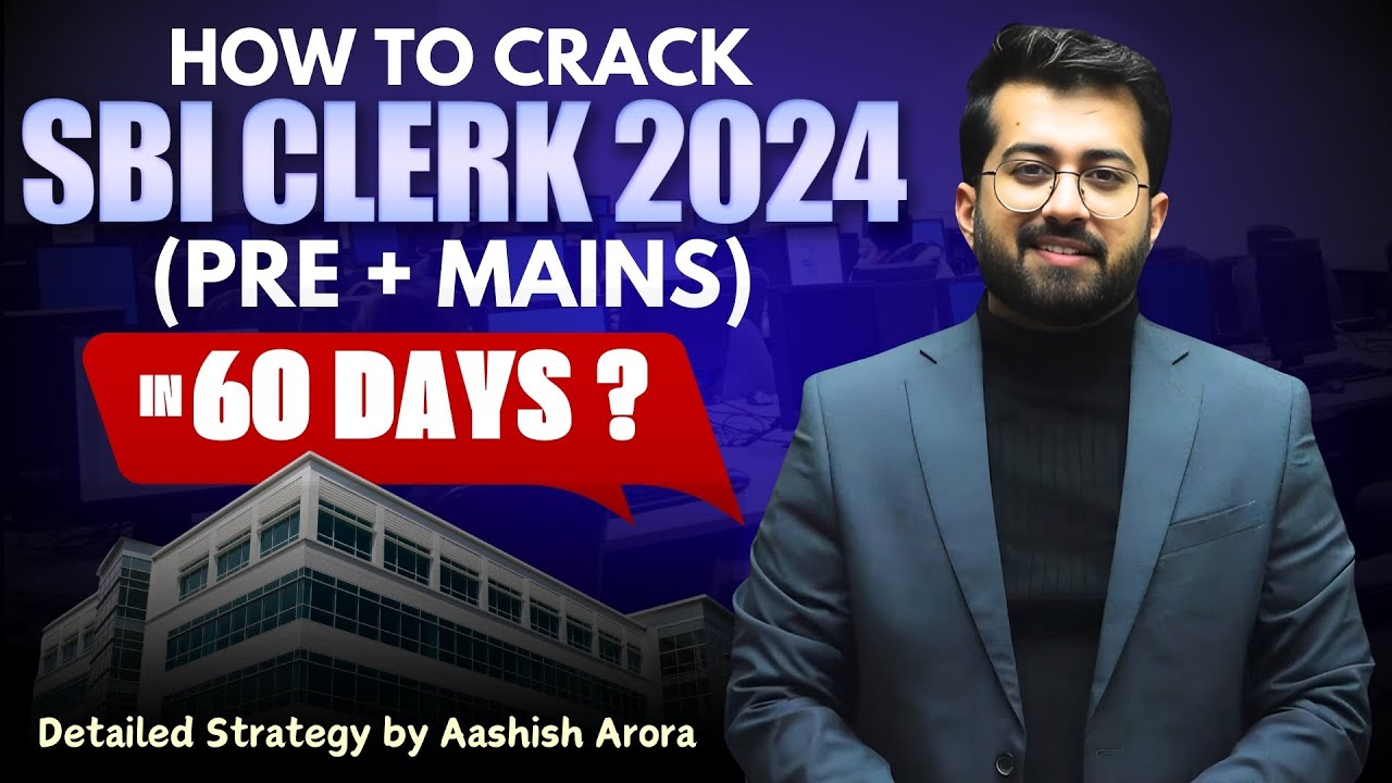 🔥🔥 SBI Clerk ( Pre + Mains ) 2024 Detailed Strategy || 60 Days Study Plan by Aashish Arora