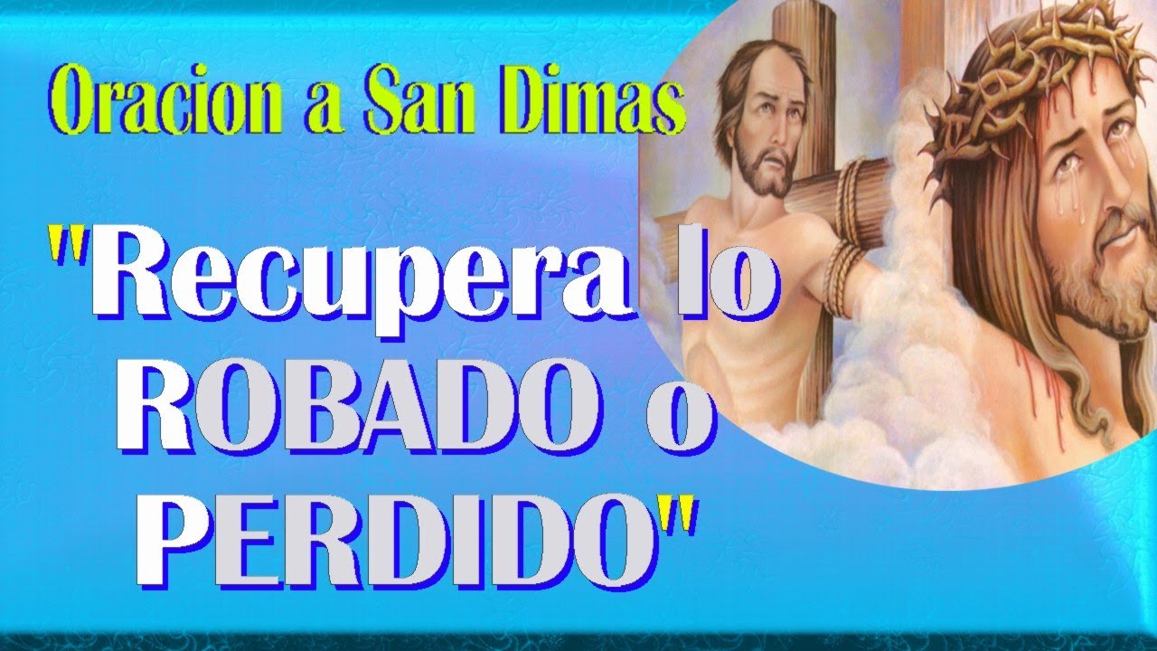ORACION a San Dimas para REcuperar lo ROBADO ¡¡