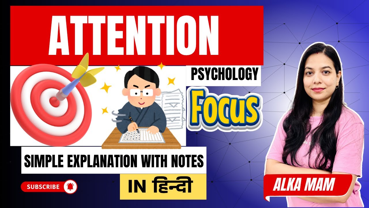Attention Explained: How Focus Works in Our Mind | In Hindi | with Notes | ALKA PANDEY