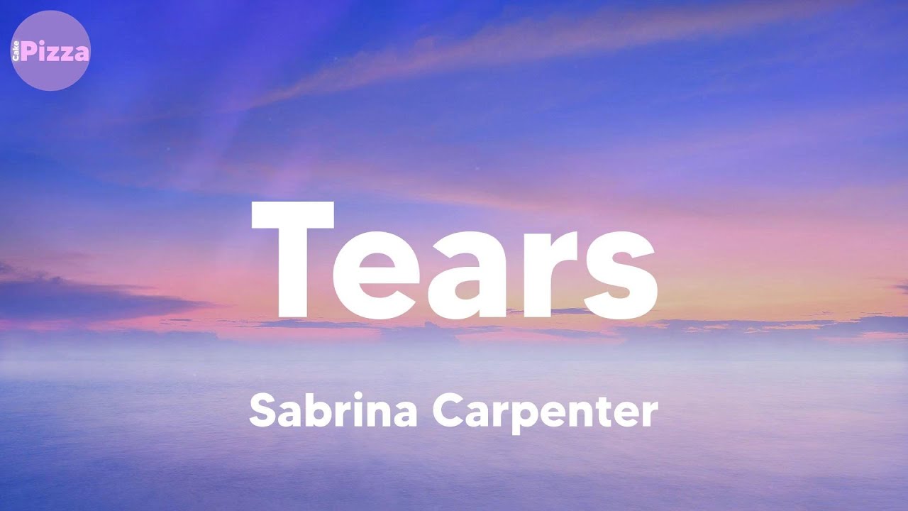 Sabrina Carpenter - Tears (Lyrics)