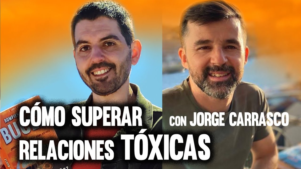 CÓMO SANAR RELACIONES TÓXICAS | con Jorge Carrasco