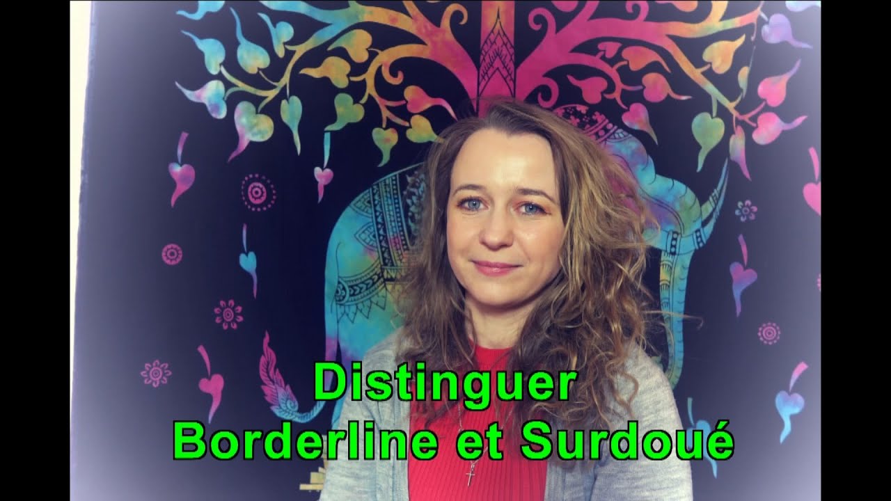 Distinguer borderline et surdoué : ressemblances et différences