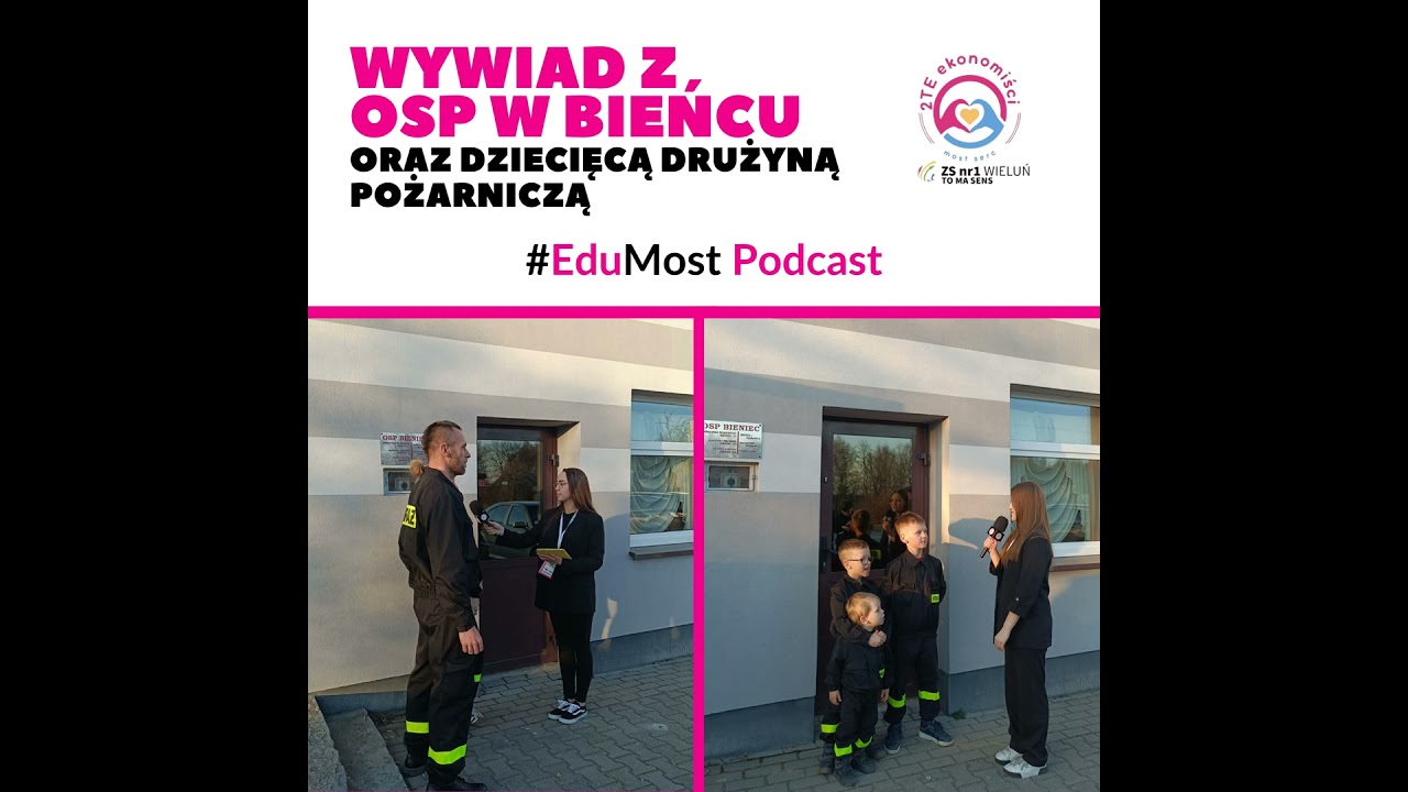 Wywiad z OSP w Bieńcu Oraz Dziecięcą Drużyną Pożarniczą - #EduMost Podcast