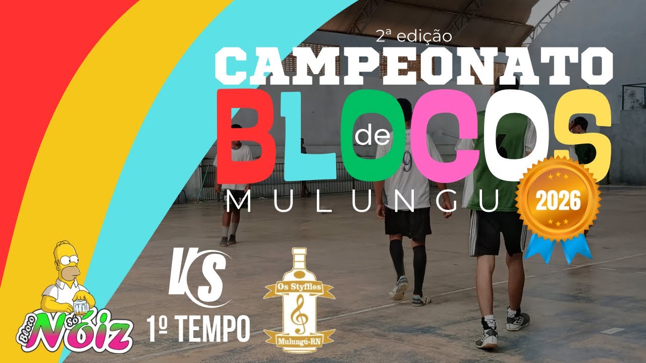 Só Noiz [2] X [0] Styflles | CAMPEONATO DE BLOCOS DE MULUNGU - 2026 | 1º TEMPO