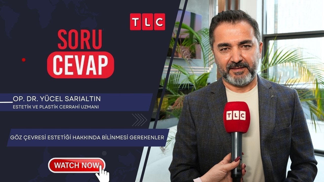 GÖZ ÇEVRESİ ESTETİĞİ HAKKINDA BİLİNMESİ GEREKENLER | OP. DR. YÜCEL SARIALTIN | TLC| SORU CEVAP |