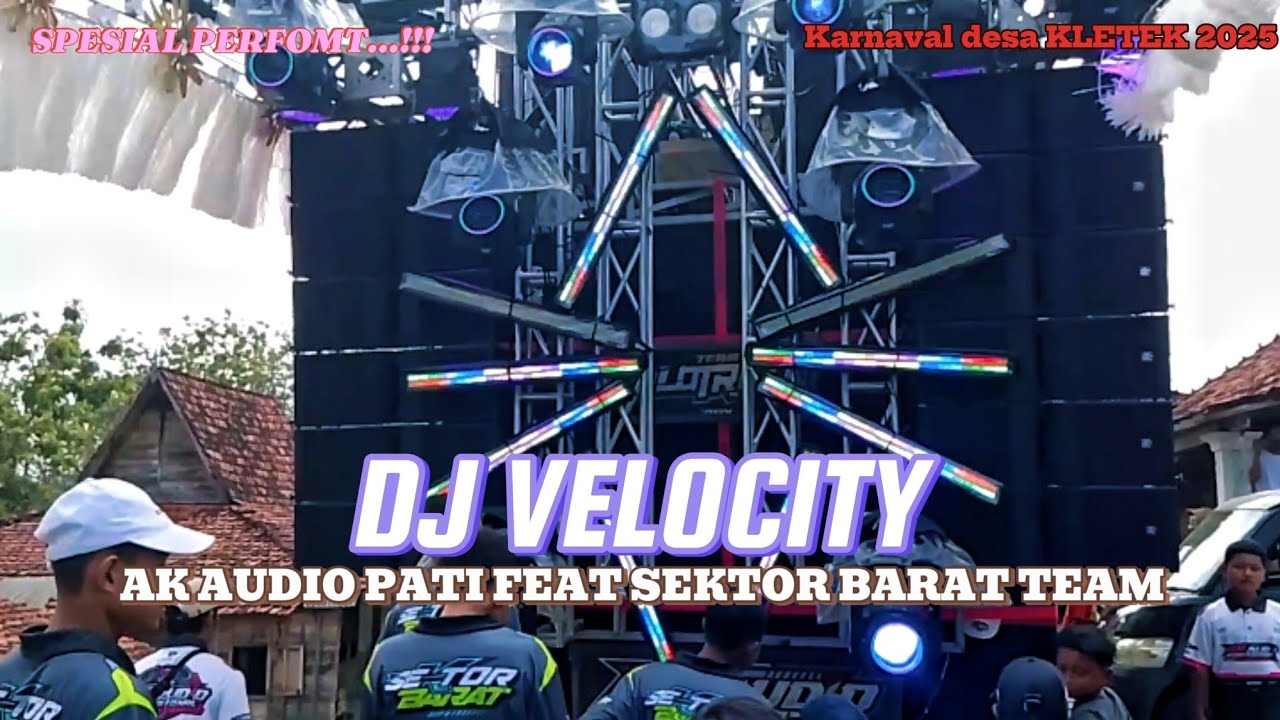 SPESIAL PERFOMT‼️DJ VELOCITY AK AUDIO FEAT TEAM SEKTOR BARAT KARNAVAL DESA KLETEK 2025