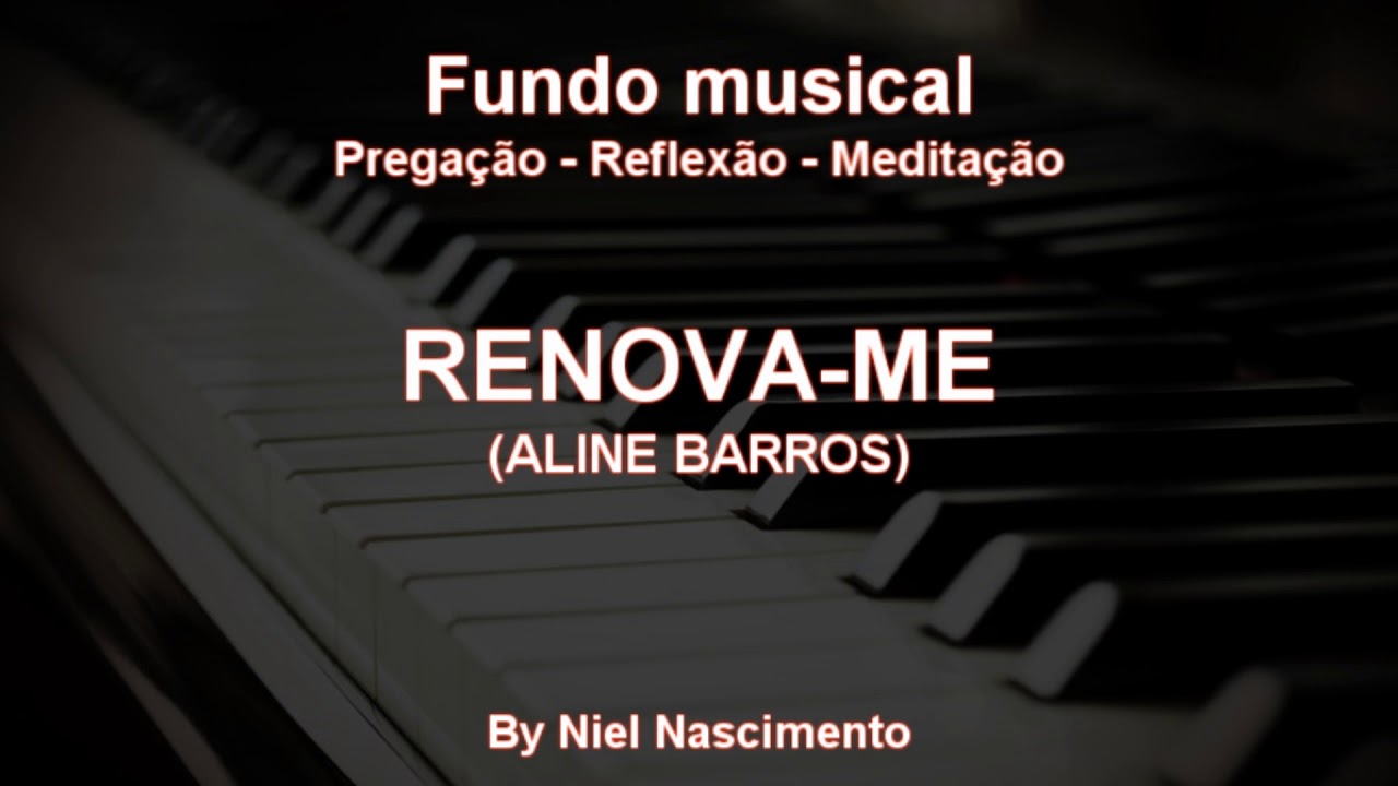 🎶 Fundo Musical no piano (Renova-me - Aline Barros) by Niel Nascimento