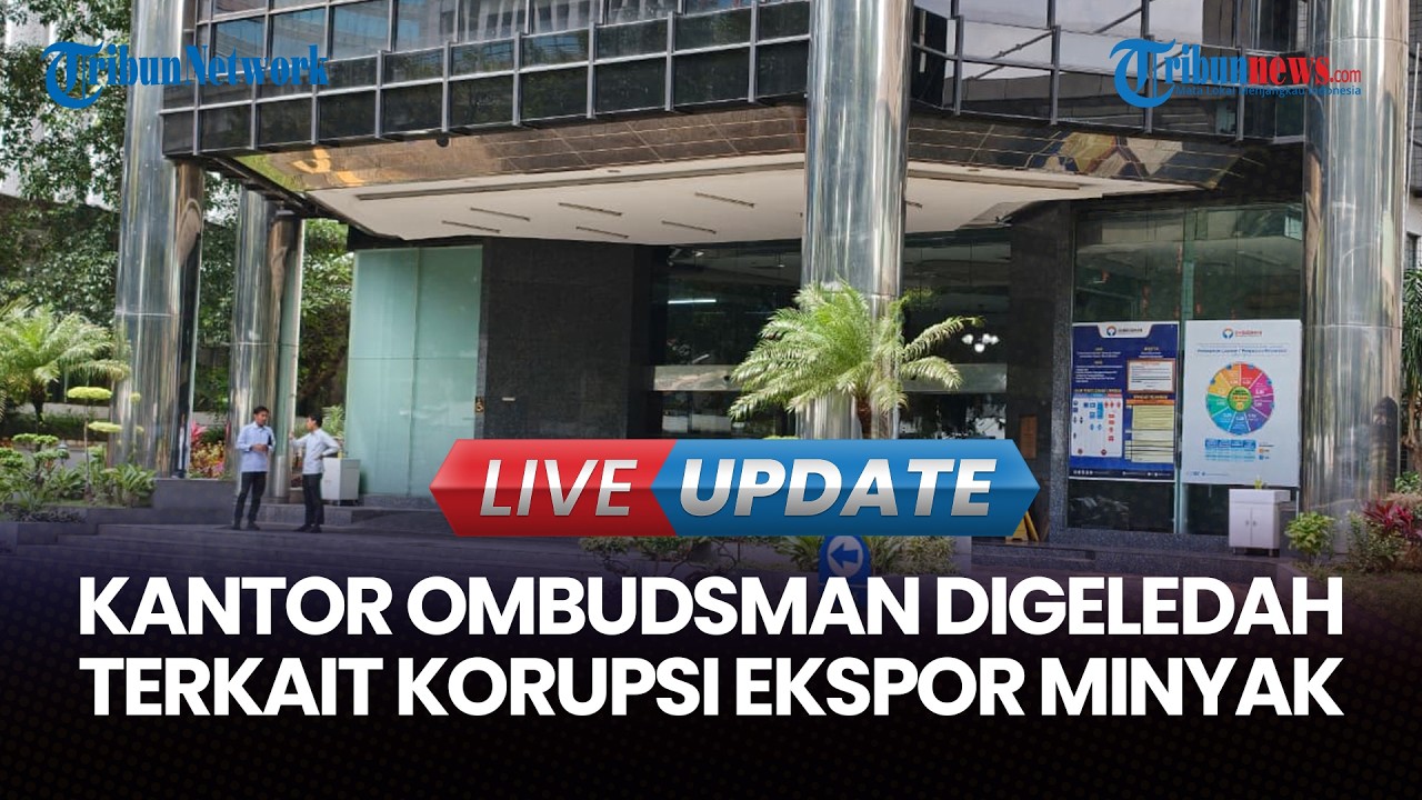🔴LIVE UPDATE | Kantor Ombudsman RI & Rumah Komisioner Digeledah Terkait Korupsi Ekspor Minyak Goreng