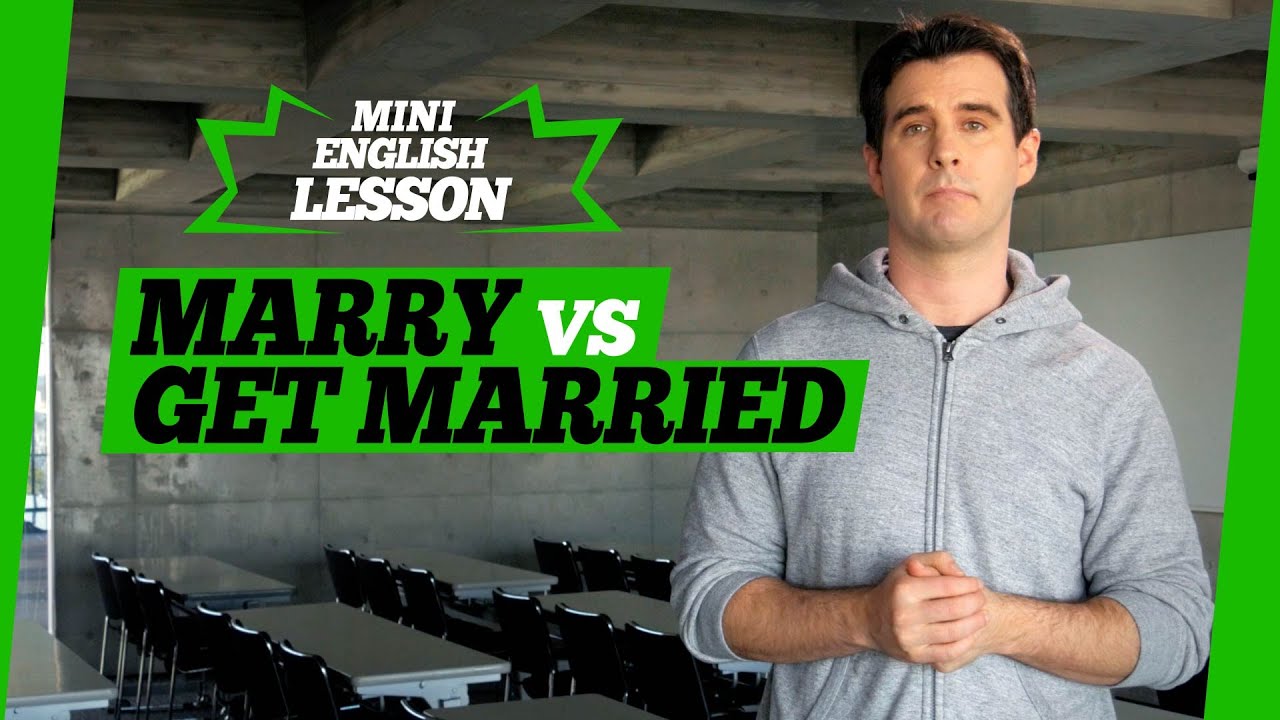 Difference Between Marry and Get Married - Goodwin English's Mini English Lesson