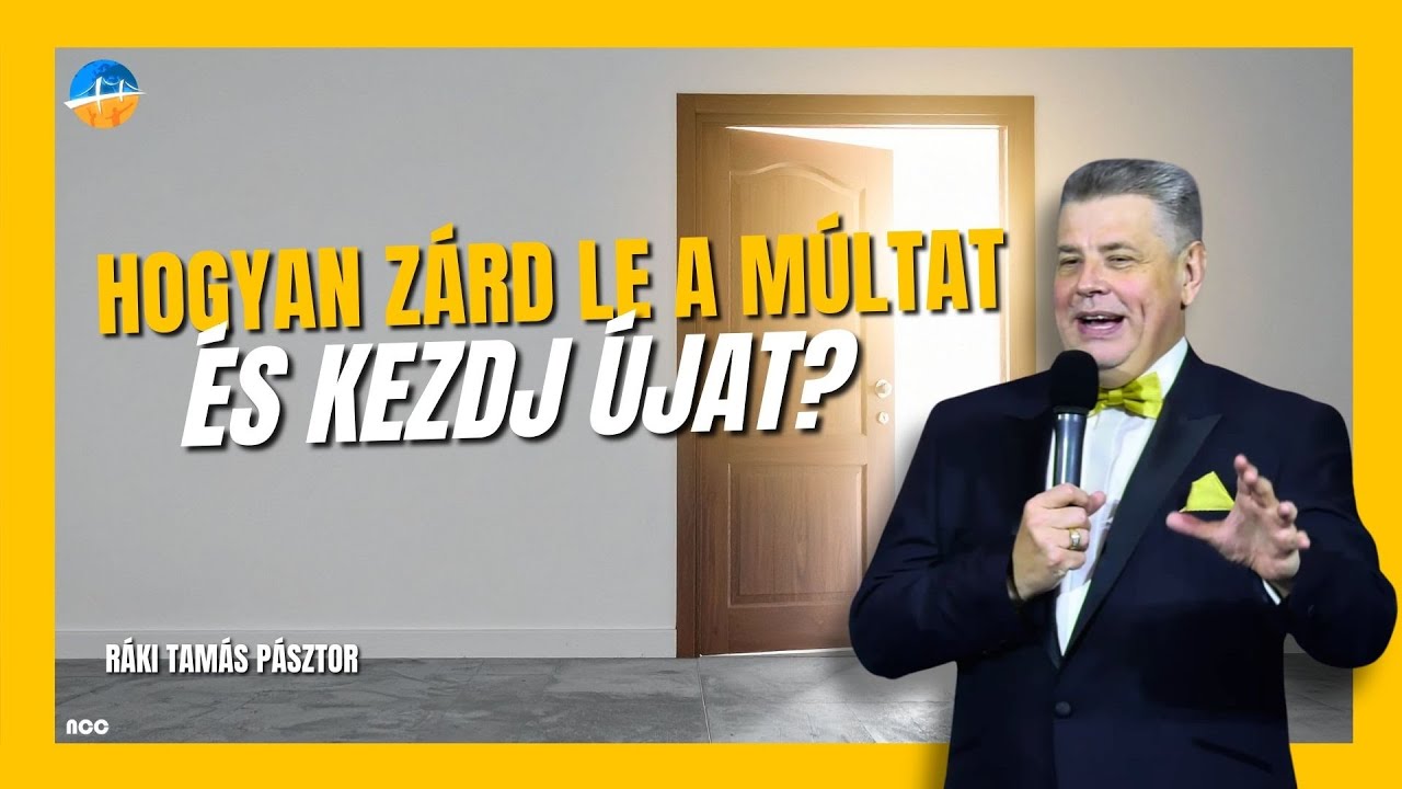 Hogyan zárd le a múltad, és kezdj újat? // Ráki Tamás Pásztor