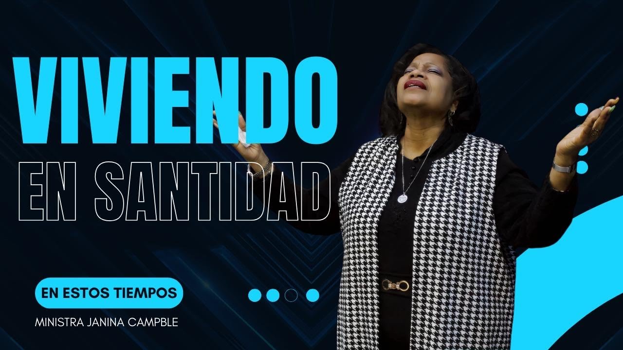 “VIVIENDO EN SANTIDAD EN ESTOS TIEMPOS” Ministra Janina Campble 💫 #santidad 