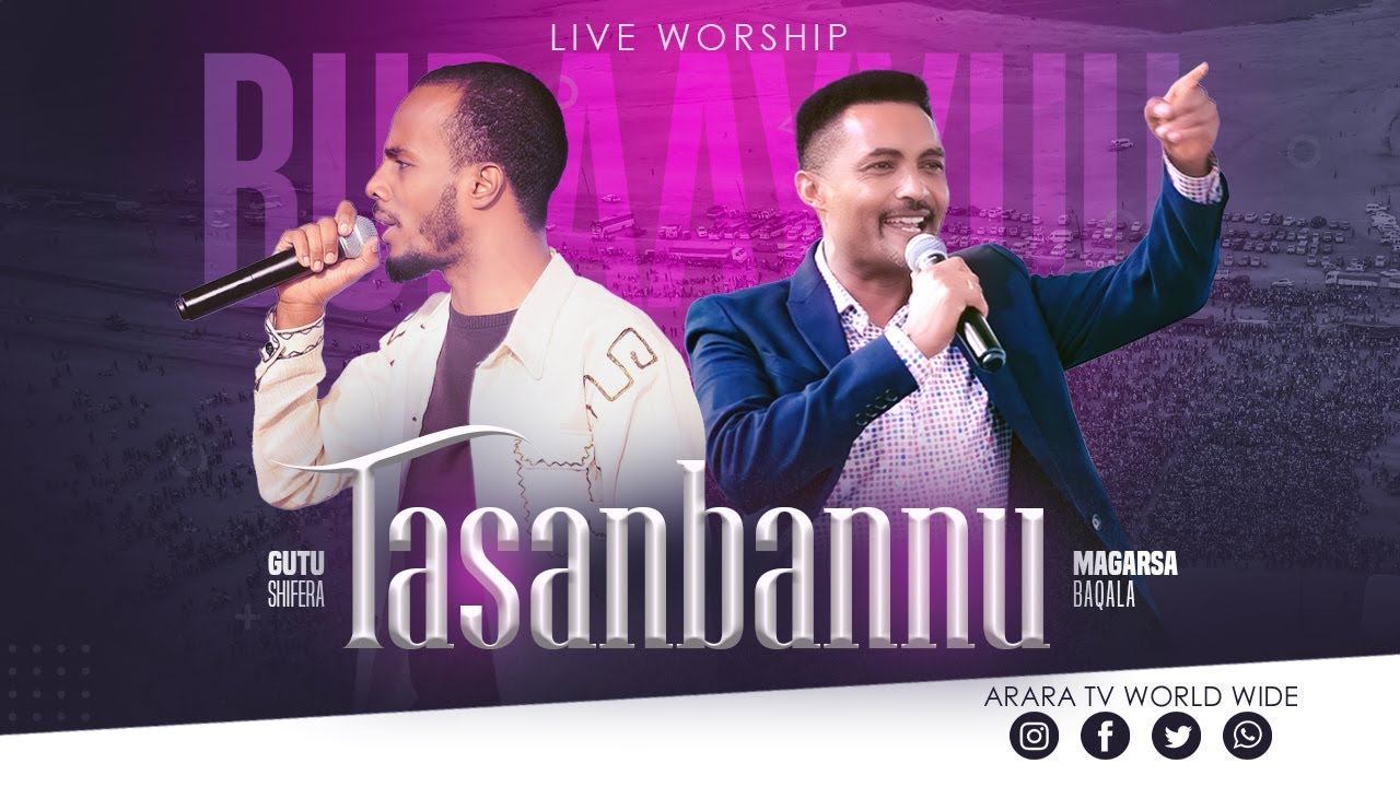 TASANBANNU | Gutu Shifera ● Magarsa Baqala | New Afaan Oromo Live Worship | BURAYU CRUSADE |ARARA TV