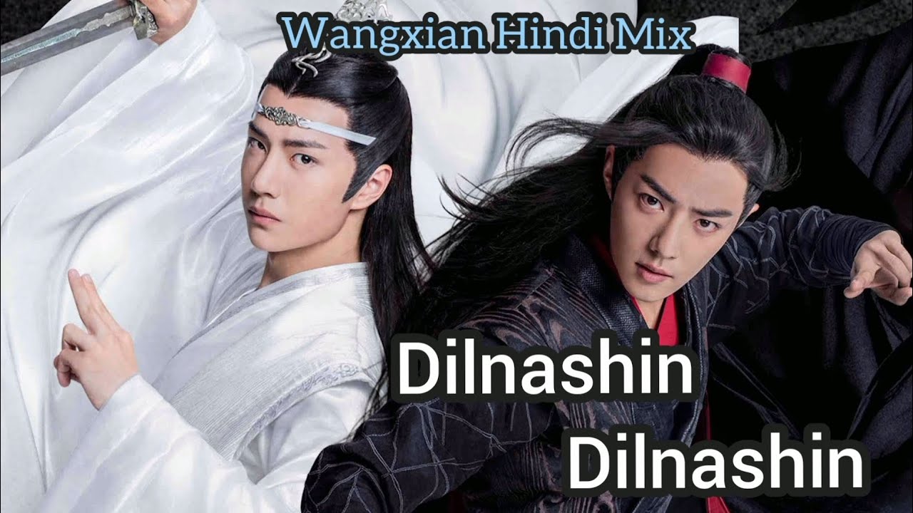 Fmv(BL)Dilnashin Dilnashin Wangxian Hindi Mix Song 🎶 Love Song ❤️ The Untamed 