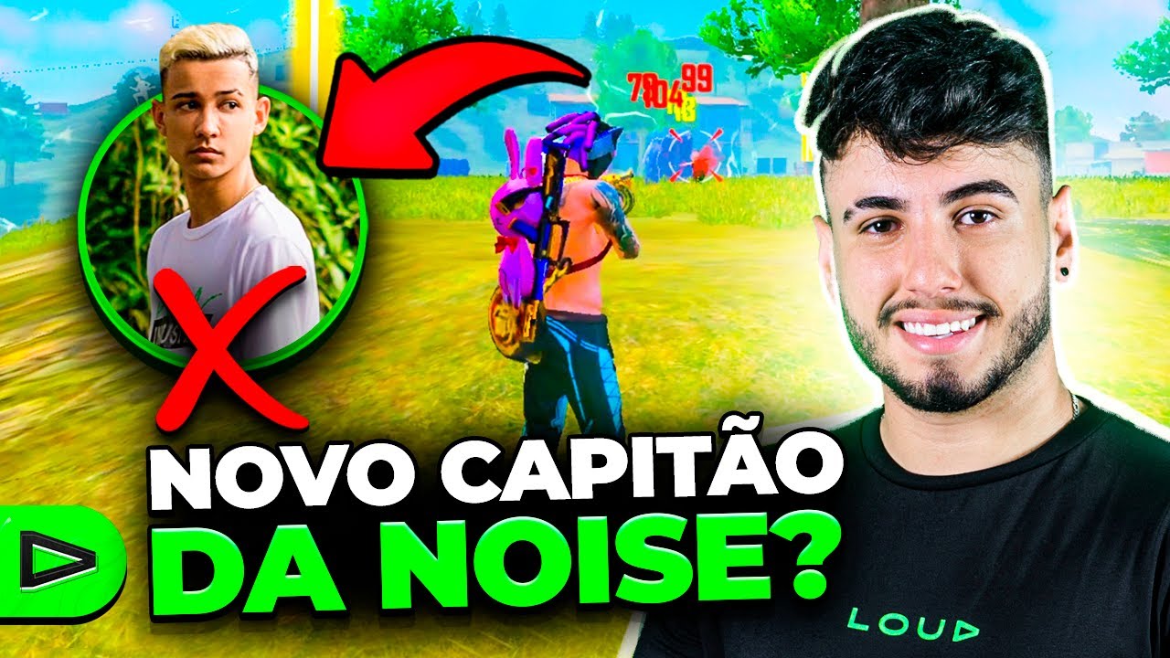 O NOVO CAPITÃO DA NOISE NA LOUD FREE FIRE!!