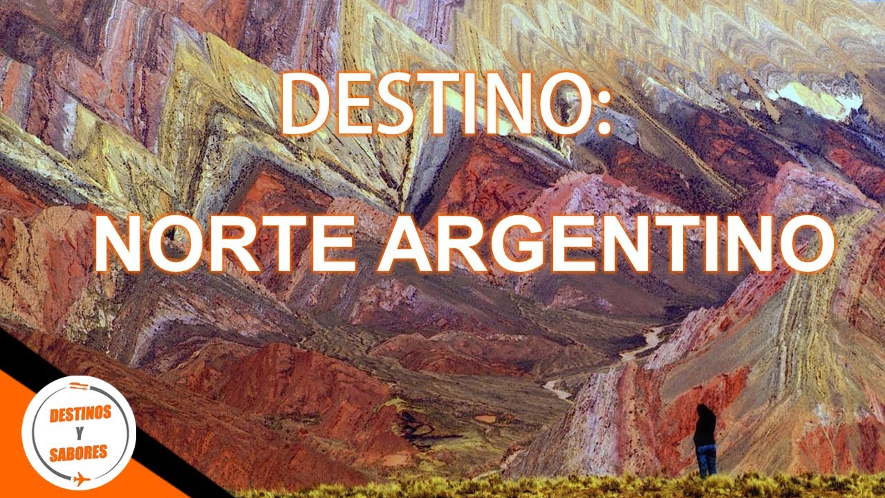 NORTE ARGENTINO | DESTINOS Y SABORES | TURISMO NACIONAL
