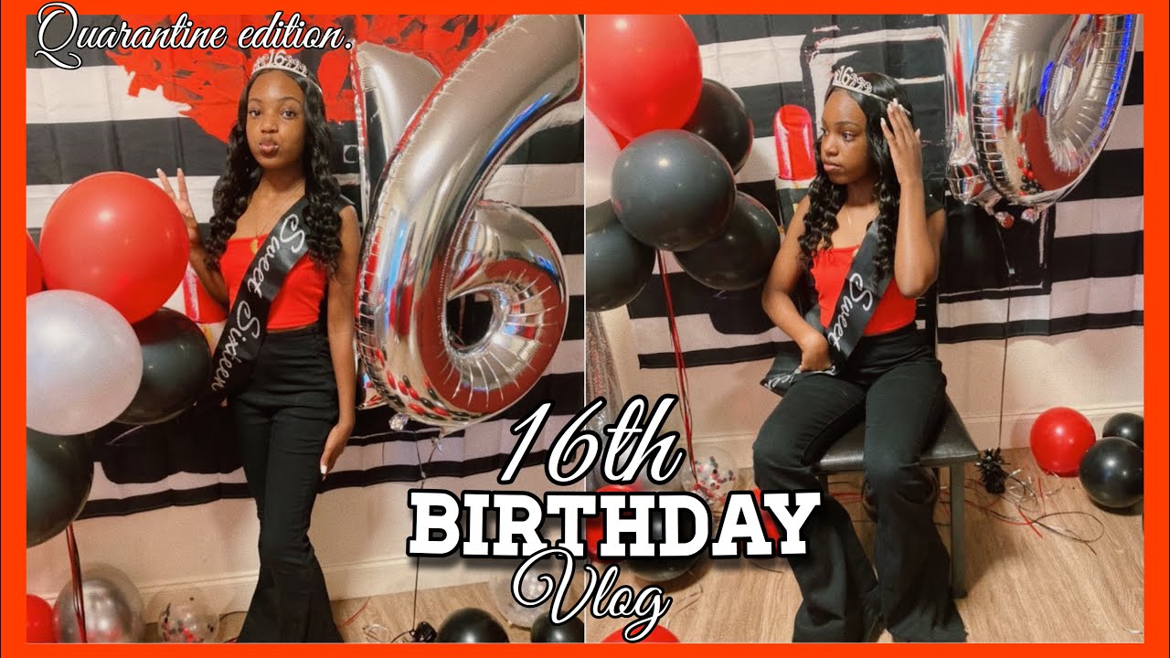 MY 16TH BIRTHDAY VLOG *Quarantine Edition*
