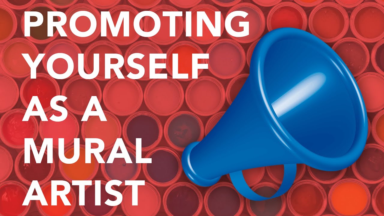 The 7 Steps for Making it as a Mural Artist | Step 6: Promote yourself