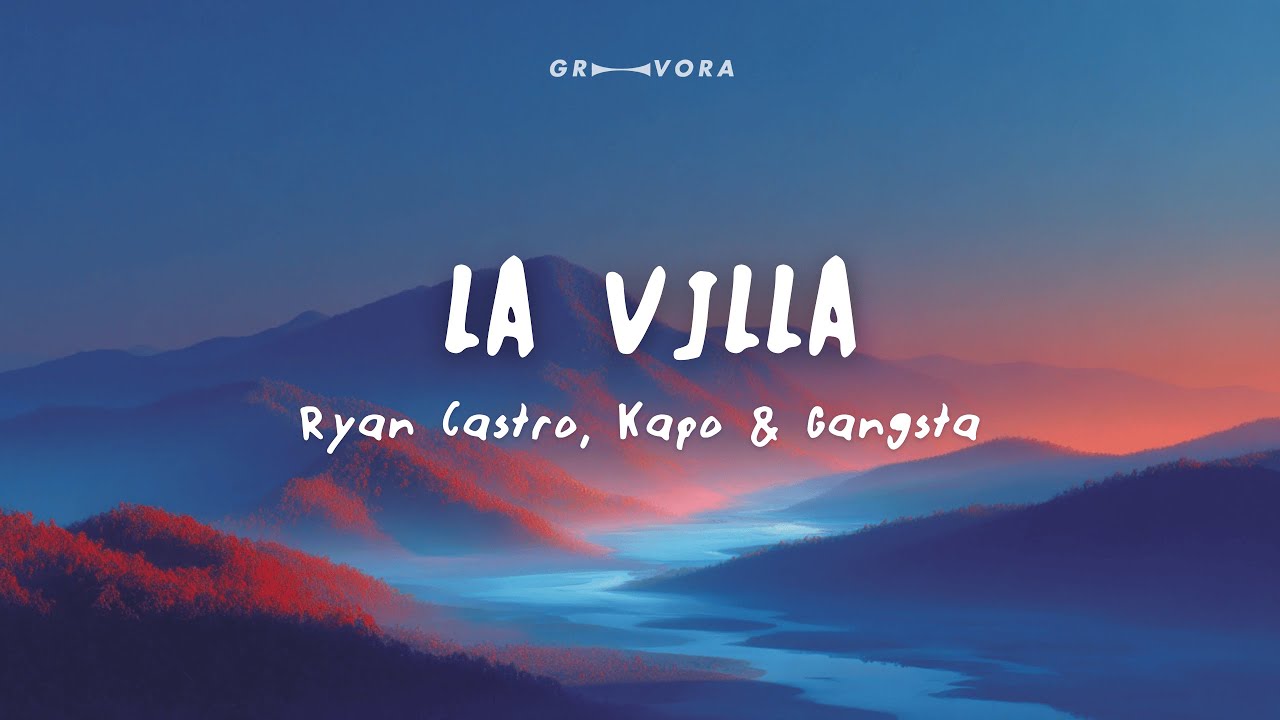 Ryan Castro - LA VILLA ft. Kapo & Gangsta (Letra/Lyrics)
